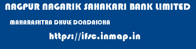 NAGPUR NAGARIK SAHAKARI BANK LIMITED  MAHARASHTRA DHULE DONDAICHA   ifsc code